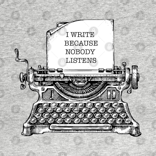 i write because nobody listens by remerasnerds